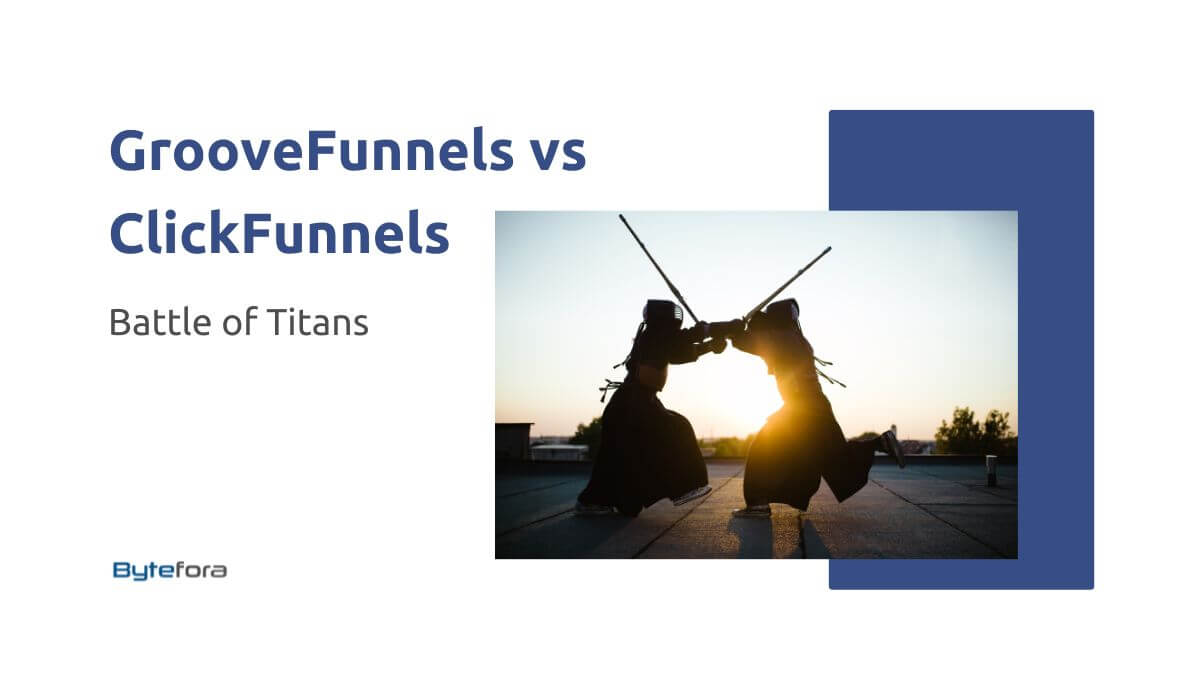 Bytefora: groovefunnels vs clickfunnels