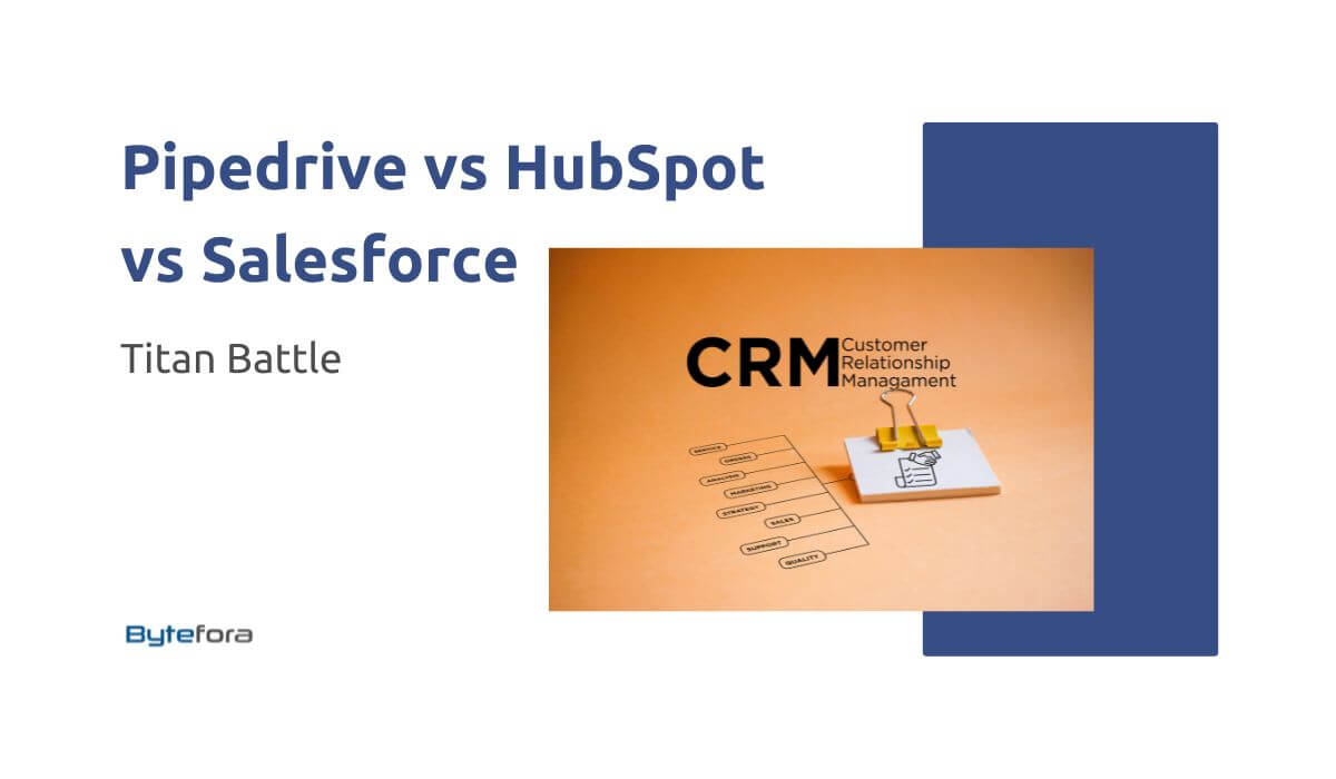 Bytefora: Pipedrive vs HubSpot vs Salesforce