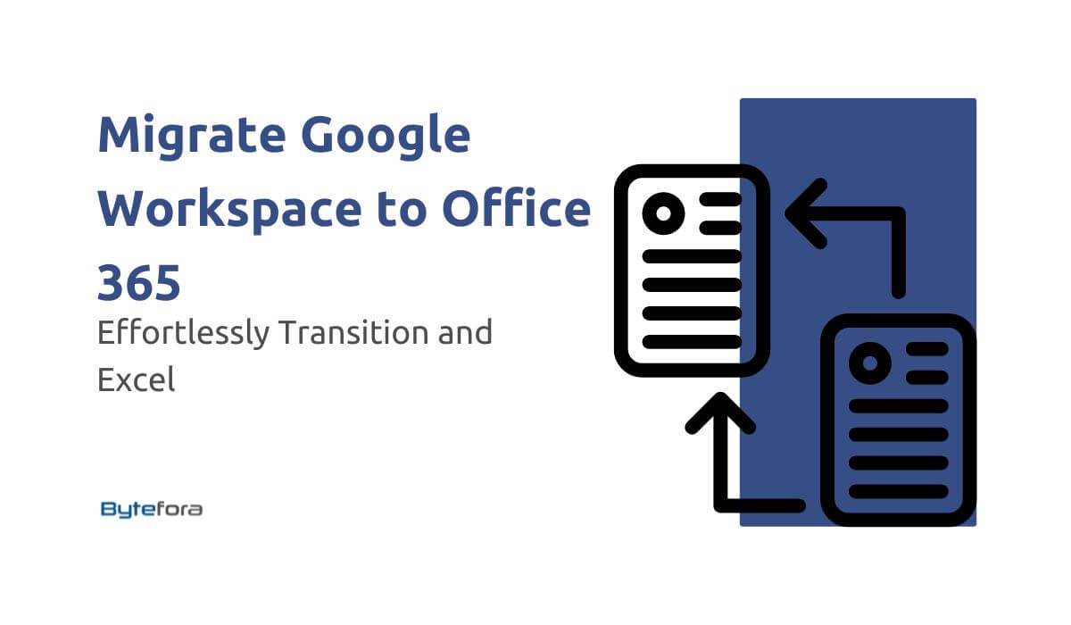 Bytefora: Migrate Google Workspace to Office 365