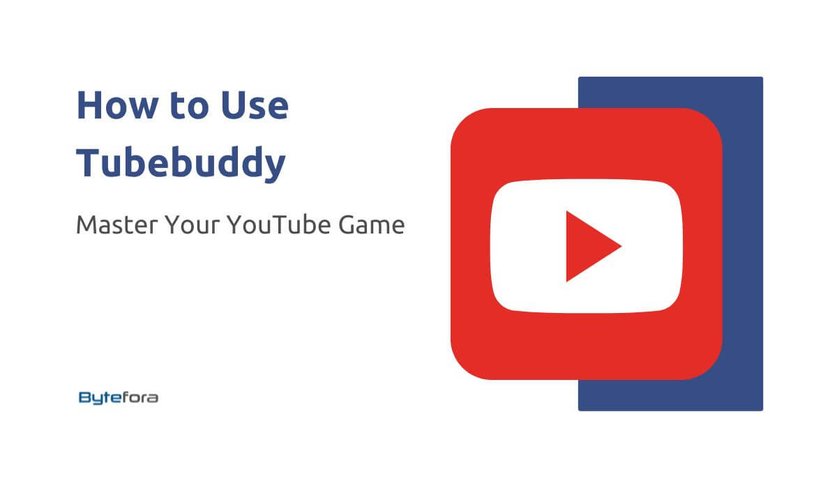 Bytefora: How to Use Tubebuddy