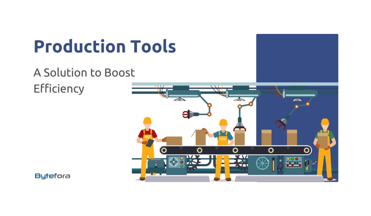 Bytefora: Production Tools